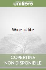 Wine is life libro