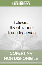 Taliesin. Rivisitazione di una leggenda libro