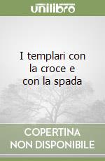 I templari con la croce e con la spada libro