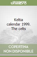 Keltia calendar 1999. The celts libro