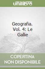 Geografia. Vol. 4: Le Gallie libro