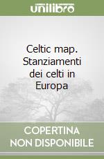 Celtic map. Stanziamenti dei celti in Europa libro