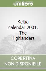 Keltia calendar 2001. The Highlanders libro