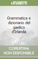 Grammatica e dizionario del gaelico d'Irlanda