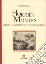 Horridi montes. Paesaggi e uomini di montagna visti dai gallo-romani libro