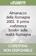 Almanacco della Romagna 2002. Il primo «reference book» sulla realtà Romagna