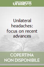 Unilateral headaches: focus on recent advances