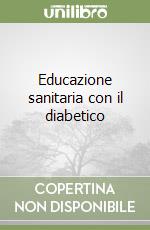 Educazione sanitaria con il diabetico