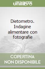 Dietometro. Indagine alimentare con fotografie libro