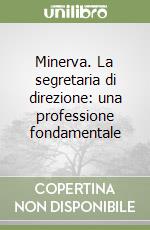 Minerva. La segretaria di direzione: una professione fondamentale