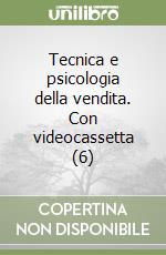 Tecnica e psicologia della vendita. Con videocassetta (6) libro