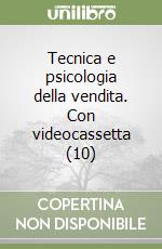 Tecnica e psicologia della vendita. Con videocassetta (10) libro