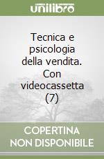 Tecnica e psicologia della vendita. Con videocassetta (7) libro