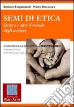 Semi di etica. Dentro e oltre il mondo degli uomini libro