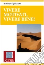 Vivere motivati, vivere bene! libro