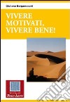 Vivere motivati, vivere bene! libro