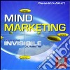 Mind marketing. La dimensione invisibile del marketing libro