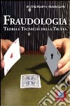 Fraudologia. Teoria e tecniche della truffa libro