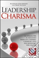 Leadership charisma. La strada per il successo passa dal carisma: 4 semplici step per diventare veri leader libro usato