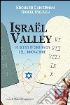 Israël valley. Lo scudo tecnologico dell'innovazione libro