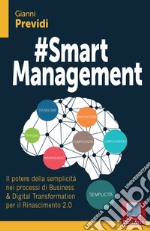 #Smart management. Il potere della semplicità nei processi di business & digital transformation per il rinascimento 2.0 libro