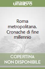 Roma metropolitana. Cronache di fine millennio libro