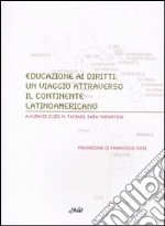 Educazione ai diritti. Un viaggio attraverso il continente latinoamericano libro