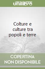 Colture e culture tra popoli e terre libro