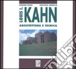 Louis I. Kahn. Architettura e tecnica