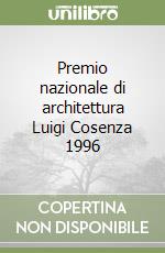 Premio nazionale di architettura Luigi Cosenza 1996 libro