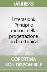 Interazioni. Principi e metodi della progettazione architettonica libro