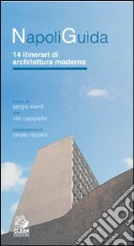 Napoliguida. Quattordici itinerari di architettura moderna libro