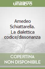 Amedeo Schiattarella. La dialettica codice/dissonanza