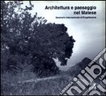 Architettura e paesaggio nel Matese. Seminario internazionale di progettazione libro