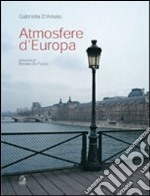 Atmosfere d'Europa. Ediz. illustrata libro