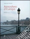 Atmosfere d'Europa. Ediz. illustrata libro