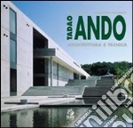 Tadao Ando. Architettura e tecnica. Ediz. illustrata