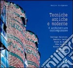 Tecniche antiche e moderne. Otto architetture contemporanee libro