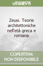 Zeusi. Teorie architettoniche nell'età greca e romana