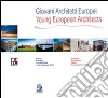 Giovani architetti europei-Young european architects. Premio europeo di architettura Luigi Cosenza 2000 libro di Cafiero Cosenza A. M. (cur.)