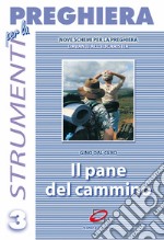 Il pane del cammino. Nove schemi di adorazione su brani del libro dell'Esodo libro