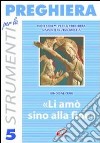 Li amò sino alla fine. Dieci schemi per la preghiera davanti all'eucaristia libro di Dal Cero Gino