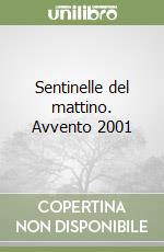 Sentinelle del mattino. Avvento 2001 libro
