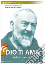 Dio ti ama. Meditazioni e preghiere libro