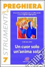 Un cuor solo, un'anima sola. Nove schemi di preghiera davanti all'eucaristia libro