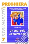 Un cuor solo, un'anima sola. Nove schemi di preghiera davanti all'eucaristia libro