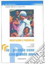 Le piccole cose con grande amore. Un mese con madre Teresa di Calcutta libro