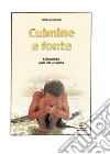 Culmine e fonte. L'Eucaristia nel 'Catechismo della Chiesa Cattolica' e il rito del Culto Eucaristico libro