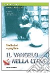 Il vangelo nella città. Un mese con Madeleine Delbrêl libro