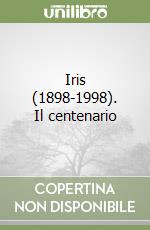 Iris (1898-1998). Il centenario libro